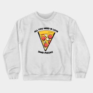 All you need is love (and pizza) Crewneck Sweatshirt